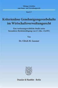 Produktbild: Kriterienlose Genehmigungsvorbehalte im Wirtschaftsverwaltungsrecht.