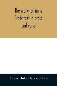 Produktbild: The works of Anne Bradstreet in prose and verse