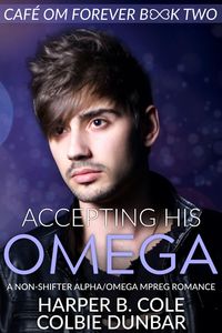 Produktbild: Accepting His Omega (Cafe Om Forever, #2)