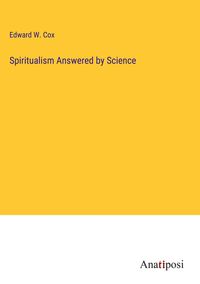 Produktbild: Spiritualism Answered by Science