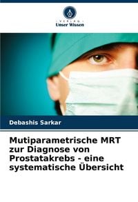 Produktbild: Mutiparametrische MRT zur Diagnose von Prostatakrebs - eine systematische &Uuml;bersicht