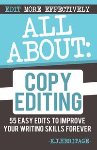 Produktbild: All About Copyediting: 55 Easy Edits to Improve Your Writing Skills Forever (Writing Craft Essentials, #1)