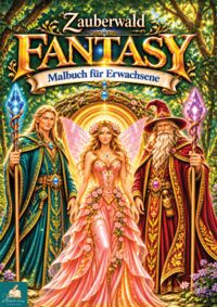 Produktbild: Zauberwald Fantasy Malbuch f&uuml;r Erwachsene und Jugendliche mit 100 magischen Ausmalmotiven
