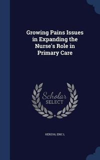 Produktbild: Growing Pains Issues in Expanding the Nurse's Role in Primary Care