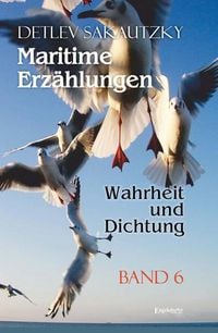 Produktbild: Maritime Erz&auml;hlungen &ndash; Wahrheit und Dichtung (Band 6)