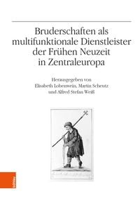 Produktbild: Bruderschaften als multifunktionale Dienstleister der Fr&uuml;hen Neuzeit in Zentraleuropa