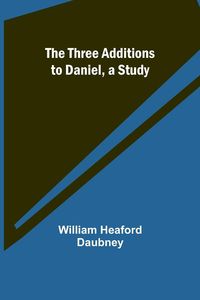 Produktbild: The Three Additions to Daniel, a Study