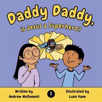 Produktbild: Daddy Daddy, is Jesus a Superhero?