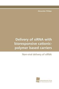 Produktbild: Delivery of siRNA with bioresponsive cationic-polymer based carriers