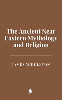 Produktbild: The Ancient Near Eastern Mythology and Religion