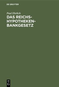 Bild vom Artikel Das Reichs-Hypothekenbankgesetz vom Autor Paul Ehrlich