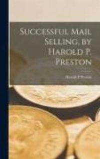 Produktbild: Successful Mail Selling, by Harold P. Preston