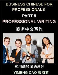 Produktbild: Business Chinese for Professionals (Part 8)- Professional Writing, Master Email, Report, and Workplace Communication in Mandarin for Expats and International Professionals