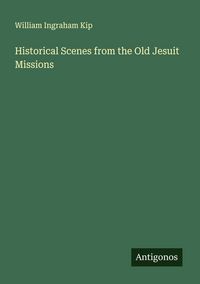 Produktbild: Historical Scenes from the Old Jesuit Missions