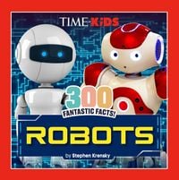Produktbild: Time for Kids: 300 Fantastic Facts!: Robots