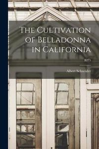 Produktbild: The Cultivation of Belladonna in California; B275