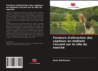 Produktbild: Facteurs d'attraction des capitaux en mettant l'accent sur le r&ocirc;le du march&eacute;