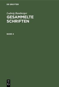 Produktbild: Ludwig Bamberger: Gesammelte Schriften. Band 4