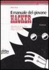 Produktbild: Il manuale del giovane hacker. Tutto quello che avreste voluto sapere su internet e nessuno vi ha mai detto