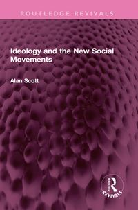 Produktbild: Scott, A: Ideology and the New Social Movements