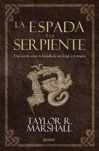 Produktbild: La espada y la serpiente : una novela sobre la leyenda de San Jorge y el drag&oacute;n