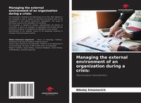 Produktbild: Managing the external environment of an organization during a crisis: