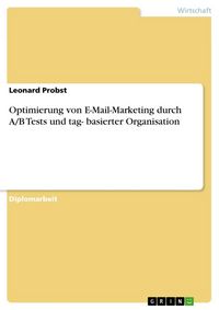 Produktbild: Optimierung von E-Mail-Marketing durch A/B Tests und tag- basierter Organisation