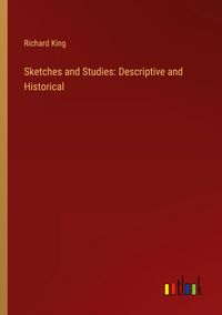 Produktbild: Sketches and Studies: Descriptive and Historical
