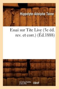 Produktbild: Essai sur Tite Live (5e &eacute;d. rev. et corr.) (&Eacute;d.1888)