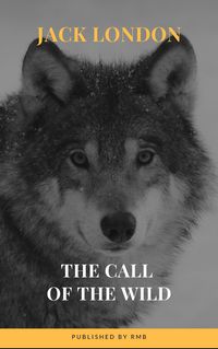 Produktbild: The Call of the Wild: The Original Classic Novel