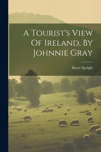 Produktbild: A Tourist's View Of Ireland, By Johnnie Gray