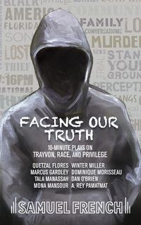 Produktbild: Facing Our Truth: Short Plays on Trayvon, Race, and Privilege