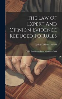 Produktbild: The Law Of Expert And Opinion Evidence Reduced To Rules