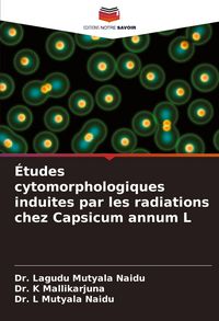 Produktbild: &Eacute;tudes cytomorphologiques induites par les radiations chez Capsicum annum L