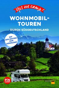 Produktbild: Yes we camp! Wohnmobil-Touren durch S&uuml;ddeutschland