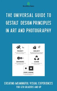 Produktbild: The Universal Guide to Gestalt Design Principles in Art and Photography