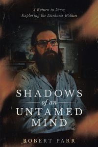 Produktbild: Shadows of an Untamed Mind: A Return to Verse, Exploring the Darkness Within