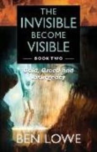 Produktbild: Lowe, B: Invisible Become Visible: Book Two