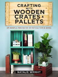 Produktbild: Wright, N: Crafting with Wooden Crates and Pallets: 25 Simpl