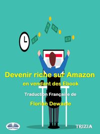 Produktbild: Devenir Riche Sur Amazon En Vendant Des Ebook