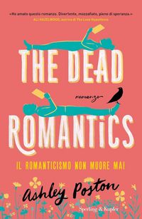 Produktbild: The dead romantics. Il romanticismo non muore mai