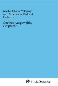 Produktbild: Goethes Ausgew&auml;hlte Gespr&auml;che
