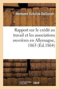 Produktbild: Rapport sur le cr&eacute;dit au travail et les associations ouvri&egrave;res en Allemagne, 1863