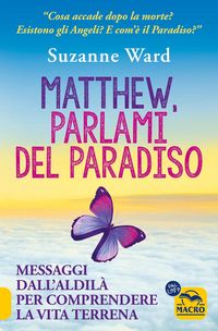 Produktbild: Matthew, parlami del paradiso. Messaggi dall'aldil&agrave; per comprendere la vita terrena