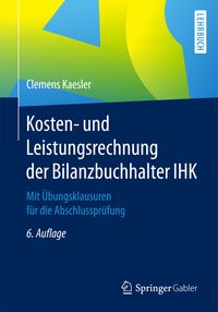 Bild vom Artikel Kosten- und Leistungsrechnung der Bilanzbuchhalter IHK vom Autor Clemens Kaesler