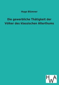 Produktbild: Die gewerbliche Th&auml;tigkeit der V&ouml;lker des klassischen Alterthums