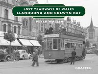 Produktbild: Lost Tramways of Wales: North Wales