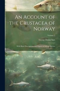 Produktbild: An Account of the Crustacea of Norway: With Short Descriptions and Figures of All the Species; Volume 2