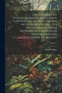 Produktbild: Die Nat&uuml;rlichen Pflanzenfamilien Nebst Ihren Gattungen Und Wichtigeren Arten, Insbesondere Den Nutzpflanzen, Unter Mitwirkung Zahlreicher Hervorragend