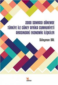 Produktbild: 2000 Sonrasi D&ouml;nemde T&uuml;rkiye Ile G&uuml;ney Afrika Cumhuriyeti Arasindaki Ekonomik Iliskiler